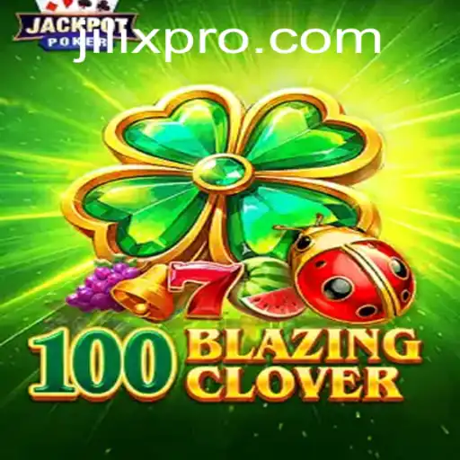 Discover the Thrilling World of 100BlazingClover: An In-Depth Look
